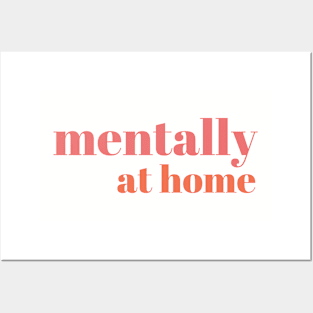 Mentally at home Posters and Art